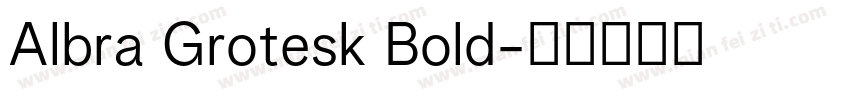 Albra Grotesk Bold字体转换